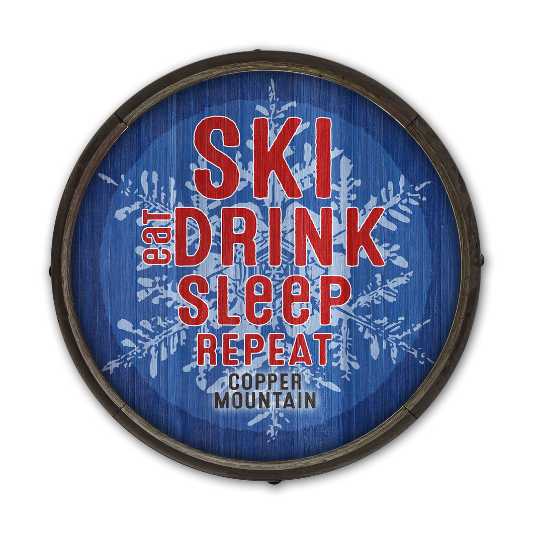 Ski Eat Drink Sleep Repeat Barrel End